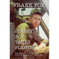 Jersey Boy Takes Flight: One Man's Story of Life, Loss, and Love During the Vietnam Era - Paperback
