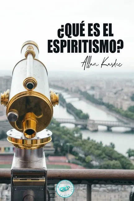 ¿Qué es el Espiritismo?: Introducción al conocimiento del Mundo Invisible o de los Espíritus - Paperback