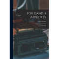 For Danish Appetites: Cook Book - Paperback