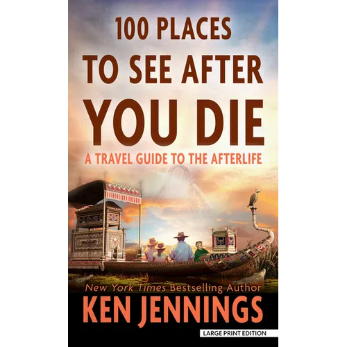 100 Places to See After You Die: A Travel Guide to the Afterlife - Library Binding