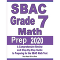 SBAC Grade 7 Math Prep 2020: A Comprehensive Review and Step-By-Step Guide to Preparing for the SBAC Math Test - Paperback