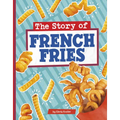 The Story of French Fries - Hardcover