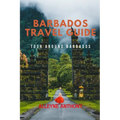 Barbados Travel Guide: Tour Around Barbados - Paperback
