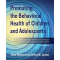 Promoting the Behavioral Health of Children and Adolescents: Evidence-Based Prevention Strategies in Schools, Families, and Communities - Paperback
