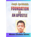The Foundation of an Apostle: How you can build your life on the solid Rock - Paperback
