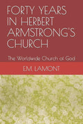 Forty Years in Herbert Armstrong's Church: The Worldwide Church of God - Paperback