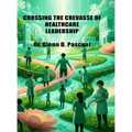 Crossing the Crevasse of Healthcare Leadership - Hardcover