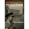 Interrogating Francoism: History and Dictatorship in Twentieth-Century Spain - Paperback