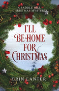 I'll Be Home For Christmas: A Saddle Hill Christmas Mystery - Paperback