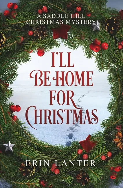 I'll Be Home For Christmas: A Saddle Hill Christmas Mystery - Paperback