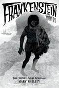 Frankenstein and Others: The Complete Weird Fiction of Mary Shelley - Paperback