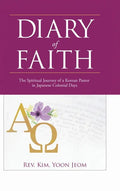 Diary of Faith: The Spiritual Journey of a Korean Pastor in Japanese Colonial Days - Hardcover