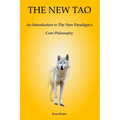 The New Tao: An Introduction to The New Paradigm's Core Philosophy - Paperback
