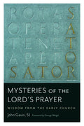Mysteries of the Lord's Prayer: Wisdom from the Early Church - Paperback