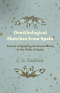 Ornithological Sketches from Spain - Stories of Spotting the Rarest Birds in the Wilds of Spain - Paperback
