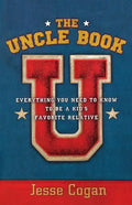 The Uncle Book: Everything You Need to Know to Be a Kid's Favorite Relative - Paperback