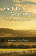 God, Life, You and Me: Practical thoughts to encourage the readers to ponder who they truly are in the depths of their souls. - Paperback