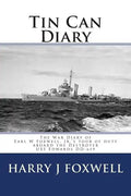 Tin Can Diary: The Diary of Earl W Foxwell, Jr.'s tour of duty aboard the Destroyer USS Edwards DD-619 - Paperback