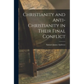Christianity and Anti-Christianity in Their Final Conflict - Paperback