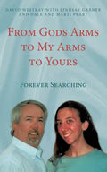 From Gods Arms to My Arms to Yours: Forever Searching - Paperback