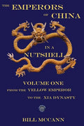 The Emperors of China in a Nutshell Volume 1: From the Yellow Emperor to the Xia Dynasty - Paperback