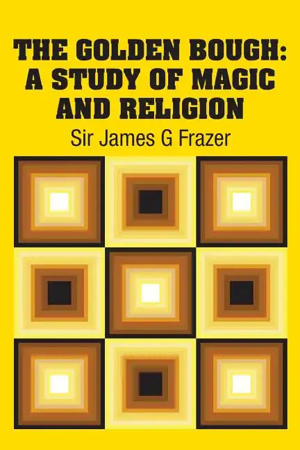 The Golden Bough: A Study of Magic and Religion - Paperback