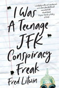 I Was a Teenage JFK Conspiracy Freak - Paperback