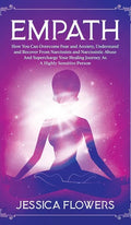 Empath How You Can Overcome Fear And Anxiety, Understand And Recover From Narcissists And Narcissistic Abuse And Accelerate Your Healing Journey As A - Hardcover