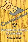 Craftsmanship and the Michigan Union Carpenter - Paperback