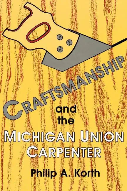Craftsmanship and the Michigan Union Carpenter - Paperback