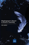 Shakespeare's Sequel to Rumi's Teaching - Paperback