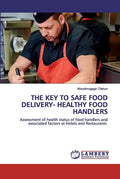 The Key to Safe Food Delivery- Healthy Food Handlers - Paperback