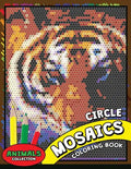 Circle Mosaics Coloring Book 2: Cute Animals Coloring Pages Color by Number Puzzle for Adults - Paperback
