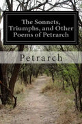 The Sonnets, Triumphs, and Other Poems of Petrarch - Paperback