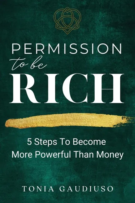 Permission to be Rich: 5 Steps to Become More Powerful Than Money - Paperback