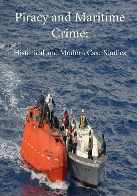 Piracy and Maritime Crime: Historical and Modern Case Studies - Paperback