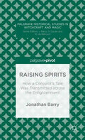 Raising Spirits: How a Conjuror's Tale Was Transmitted Across the Enlightenment - Hardcover