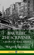 Bartleby, the Scrivener: A Story of Wall Street (Hardcover) - Hardcover