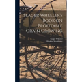 Seager Wheeler's Book on Profitable Grain Growing [microform] - Hardcover