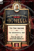 The Collected Strange & Science Fiction of H. G. Wells: Volume 1-The Time Machine, The Wonderful Visit & The Island of Doctor Moreau - Hardcover