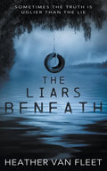 The Liars Beneath: A YA Romantic Suspense Novel - Paperback