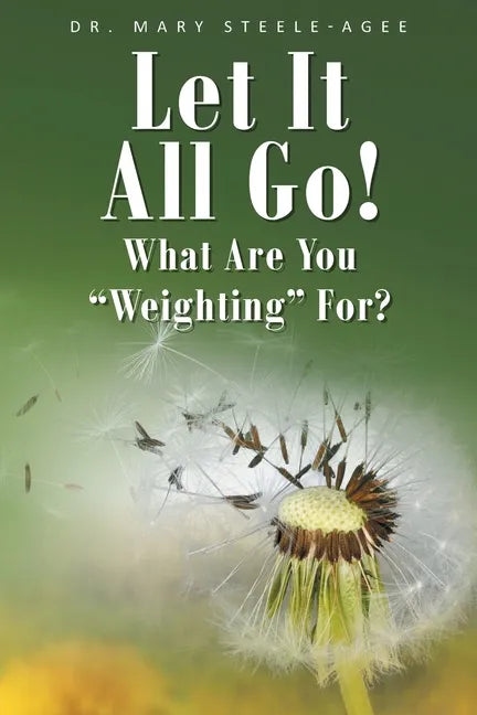 Let It All Go!: What Are You "Weighting" For? - Paperback