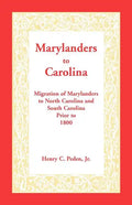 Marylanders to Carolina: Migration of Marylanders to North Carolina and South Carolina Prior to 1800 - Paperback