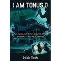 I Am Tonus 0: Part humor, part terror, and part intrigue wrapped in a blanket of nostalgia - Paperback