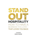 Stand Out Hospitality: How to Have a Business You Love - That Loves You Back - Paperback