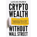 Crypto Wealth Without Wall Street - Paperback