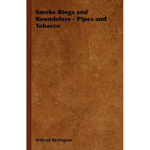 Smoke Rings and Roundelays - Pipes and Tobacco - Hardcover