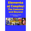 Elements of Cosplay: The Costume and Beyond - Paperback