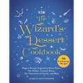 The Wizard's Dessert Cookbook: Magical Recipes Inspired by Harry Potter, the Hobbit, Fantastic Beasts, the Chronicles of Narnia, and More - Hardcover