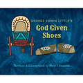 George Edwin Little's God Given Shoes - Hardcover